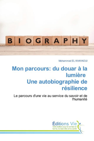 Mon parcours: du douar à la lumière Une autobiographie de résilience
