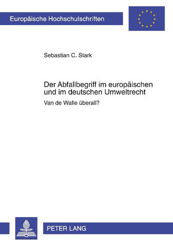 Der Abfallbegriff im europaeischen und im deutschen Umweltrecht