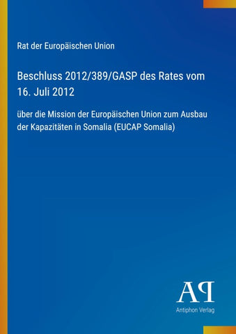 Beschluss 2012/389/GASP des Rates vom 16. Juli 2012