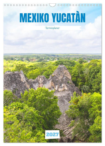 Mexiko Yucatán Terminplaner (Wandkalender 2027 DIN A3 hoch), CALVENDO Monatskalender