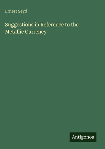 Suggestions in Reference to the Metallic Currency