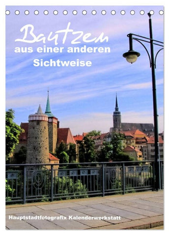 Bautzen aus einer anderen Sichtweise (Tischkalender 2026 DIN A5 hoch), CALVENDO Monatskalender