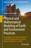 Physical and Mathematical Modeling of Earth and Environment Processes