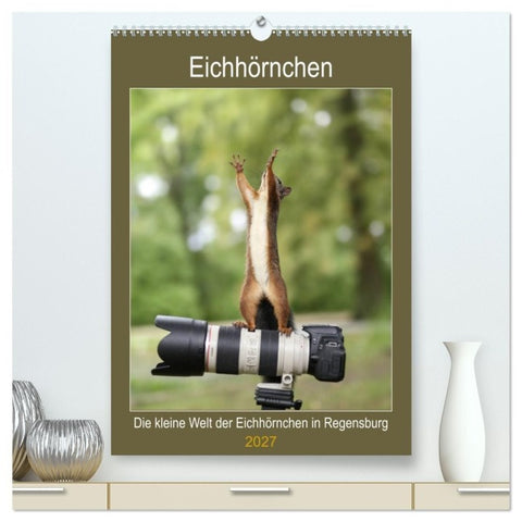 Die kleine Welt der Eichhörnchen in Regensburg (hochwertiger Premium Wandkalender 2027 DIN A2 hoch), Kunstdruck in Hochglanz