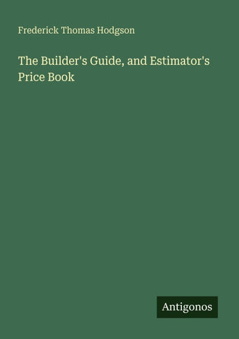 The Builder's Guide, and Estimator's Price Book