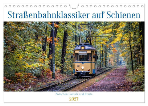 Straßenbahnklassiker auf Schienen (Wandkalender 2027 DIN A4 quer), CALVENDO Monatskalender