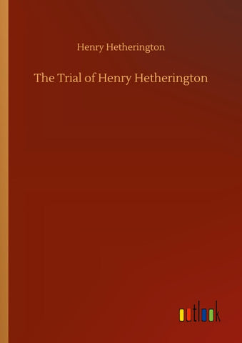 The Trial of Henry Hetherington