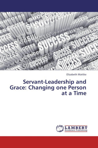 Servant-Leadership and Grace:  Changing one Person at a Time