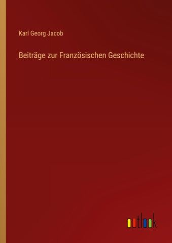 Beiträge zur Französischen Geschichte