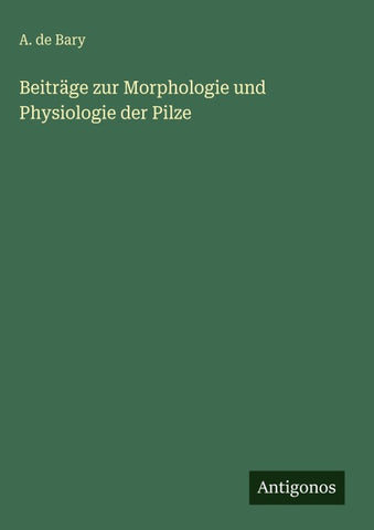 Beiträge zur Morphologie und Physiologie der Pilze