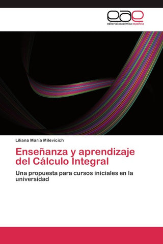 Enseñanza y aprendizaje del Cálculo Integral