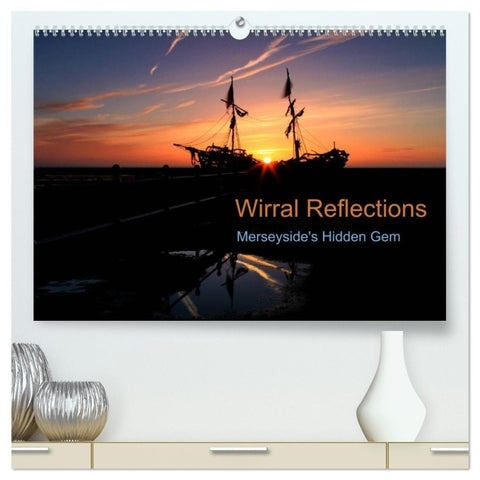 Wirral Reflections (High Quality Premium Wall Calendar 2027 DIN A2 landscape),CALVENDO 12 Month Wall Calendar