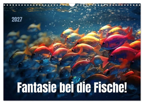 Fantasie bei die Fische! (Wandkalender 2027 DIN A3 quer), CALVENDO Monatskalender