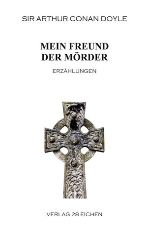 Arthur Conan Doyle: Ausgewählte Werke / Mein Freund der Mörder