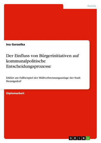 Der Einfluss von Bürgerinitiativen auf kommunalpolitische Entscheidungsprozesse