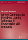 Wireless Communication Using Deep Learning Techniques for Neuromorphic VLSI Computing