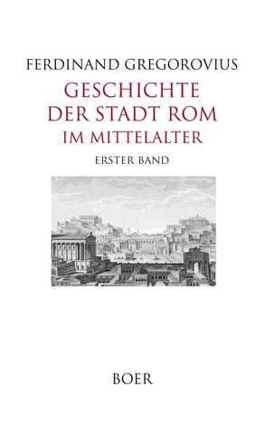 Geschichte der Stadt Rom im Mittelalter, Band 1