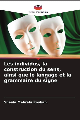 Les individus, la construction du sens, ainsi que le langage et la grammaire du signe
