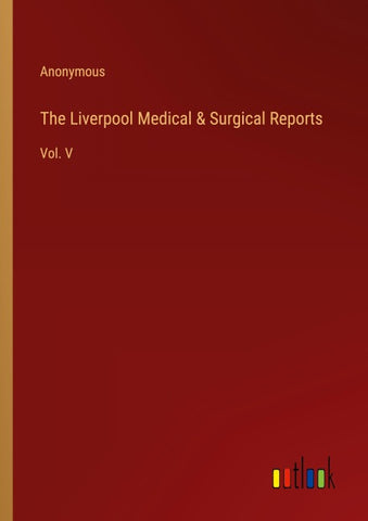 The Liverpool Medical & Surgical Reports