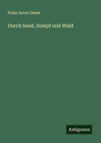 Durch Sand, Sumpf und Wald