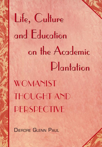 Life, Culture and Education on the Academic Plantation