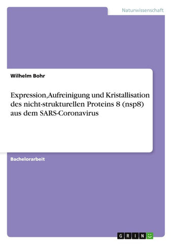 Expression, Aufreinigung und Kristallisation des nicht-strukturellen Proteins 8 (nsp8) aus dem SARS-Coronavirus