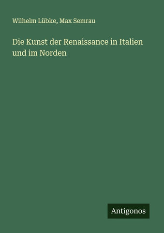 Die Kunst der Renaissance in Italien und im Norden