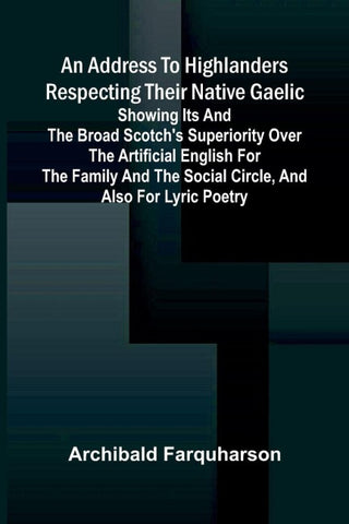 An address to Highlanders respecting their native Gaelic