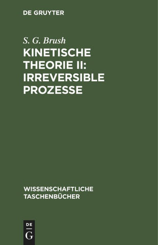 Kinetische Theorie II: Irreversible Prozesse