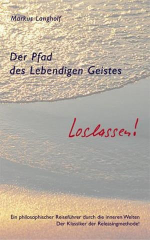 Der Pfad des lebendigen Geistes - loslassen