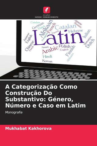 A Categorização Como Construção Do Substantivo: Género, Número e Caso em Latim