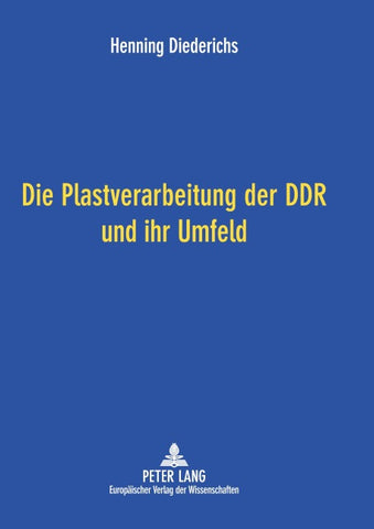 Die Plastverarbeitung der DDR und ihr Umfeld