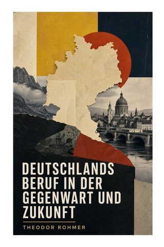 Deutschlands Beruf in der Gegenwart und Zukunft