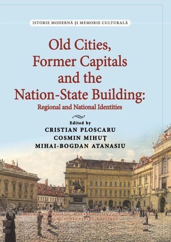 Old Cities, Former Capitals and the Nation-State Building in Southeastern Europe