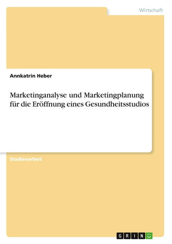 Marketinganalyse und Marketingplanung für die Eröffnung eines Gesundheitsstudios