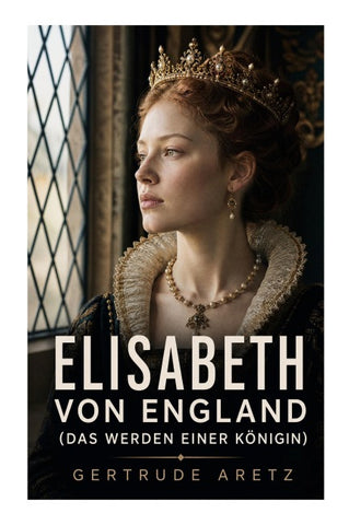 Elisabeth von England (Das Werden einer Königin)