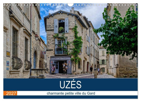 Uzès - charmante petite ville du Gard (Calendrier mural 2027 DIN A3 vertical), CALVENDO calendrier mensuel