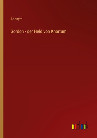 Gordon - der Held von Khartum