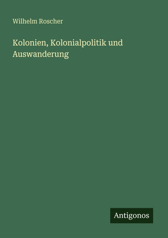 Kolonien, Kolonialpolitik und Auswanderung