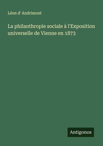 La philanthropie sociale à l'Exposition universelle de Vienne en 1873