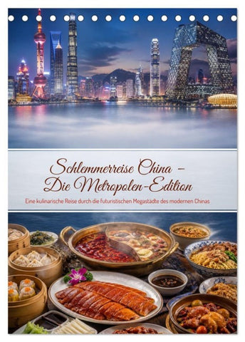 Schlemmerreise China - Die Metropolen-Edition (Tischkalender 2027 DIN A5 hoch), CALVENDO Monatskalender