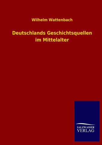 Deutschlands Geschichtsquellen im Mittelalter