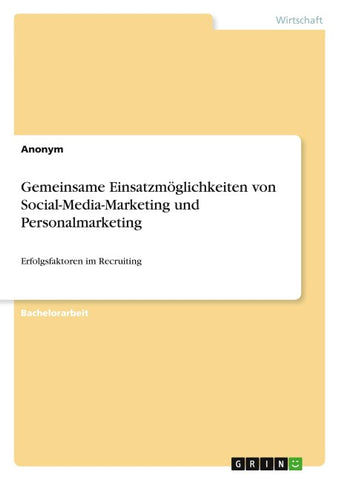 Gemeinsame Einsatzmöglichkeiten von Social-Media-Marketing und Personalmarketing