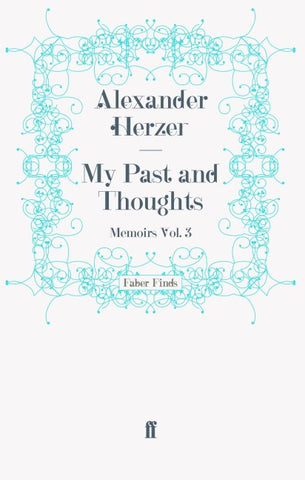 My Past and Thoughts: Memoirs Volume 3