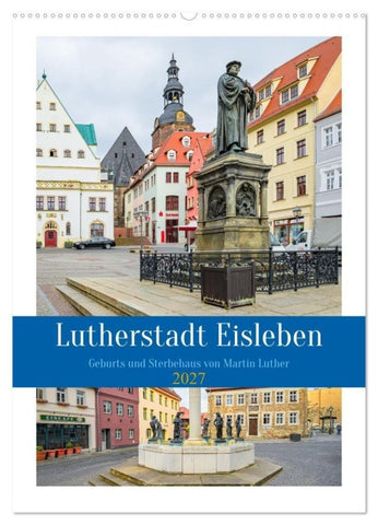 Lutherstadt Eisleben (Wandkalender 2027 DIN A2 hoch), CALVENDO Monatskalender