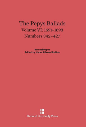 The Pepys Ballads, Volume VI, (1691-1693)
