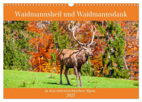 Waidmannsheil und Waidmannsdank (Wandkalender 2027 DIN A3 quer), CALVENDO Monatskalender