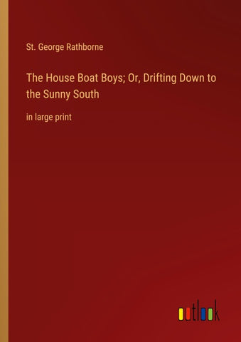 The House Boat Boys; Or, Drifting Down to the Sunny South