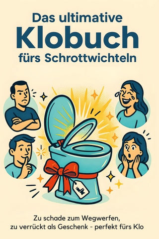 Das ultimative Klobuch fürs Schrottwichteln