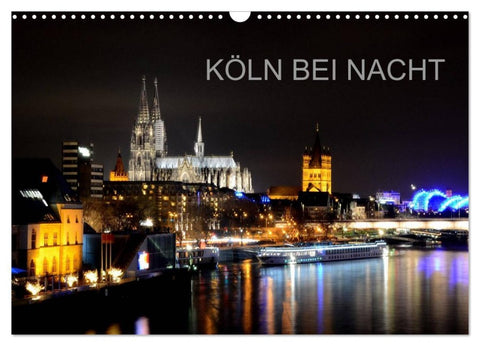 KÖLN BEI NACHT (Wandkalender 2026 DIN A3 quer), CALVENDO Monatskalender